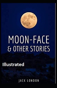 Moon-Face & Other Stories Illustrated