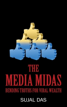 Paperback The Media Midas: Bending Truths for Viral Wealth Book