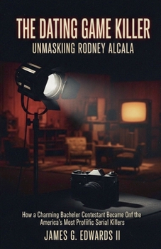 Paperback The Dating Game Killer: Unmasking Rodney Alcala Book