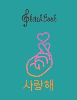 Paperback SketchBook: Kpop Kpop Merchandise Saranghae I Love You Blank Kpop Sketchbook for Girls Teens Kids Journal College Marble Size UnLi Book