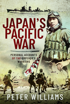 Hardcover Japan's Pacific War: Personal Accounts of the Emperor's Warriors Book