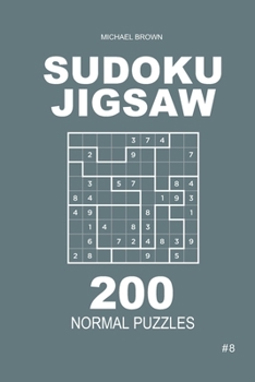 Paperback Sudoku Jigsaw - 200 Normal Puzzles 9x9 (Volume 8) Book