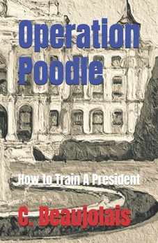 Paperback Operation Poodle: How to Train A President Book