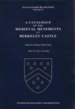 Hardcover A Catalogue of the Medieval Muniments at Berkeley Castle Book