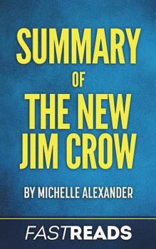 Summary of the New Jim Crow: By Michelle Alexander - Includes Key Takeaways & Analysis