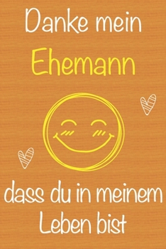 Danke mein Ehemann, dass du in meinem Leben bist: Geschenkbuch für Ehemann, Weihnachtsgeschenk,  Geburtstagsgeschenk für Ehemann, Geschenk zum ... Seiten Notizbuch (German Edition)