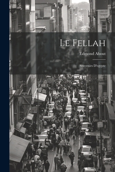 Paperback Le Fellah: Souvenirs D'egypte [French] Book