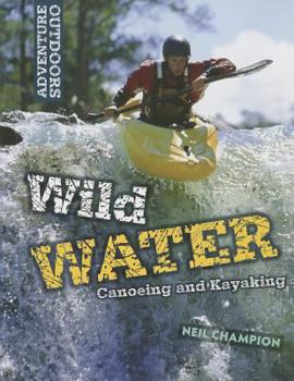 Paperback Wild Water: Canoeing and Kayaking Book