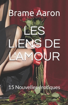 Paperback Les Liens de l'Amour: Nouvelles Érotiques [French] Book