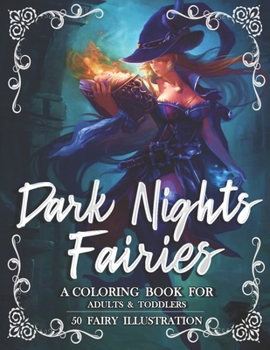 Paperback Dark Nights Fairies: An Adult Coloring Book With Beautiful Fantasy Fairies With Cute Magical animals In Over Than 50 Amazing Coloring Page Book