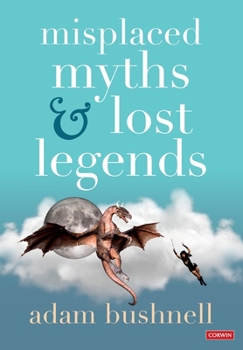 Paperback Misplaced Myths and Lost Legends: Model texts and teaching activities for primary writing Book