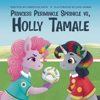 Paperback Princess Periwinkle Sprinkle vs. Holly Tamale: An Enchanted Rainbow Realm Book