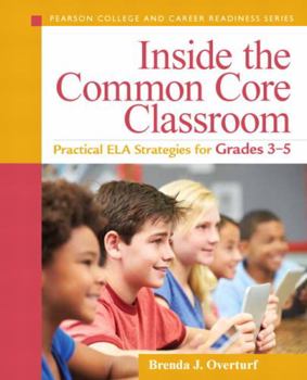 Paperback Inside the Common Core Classroom: Practical Ela Strategies for Grades 3-5 Book