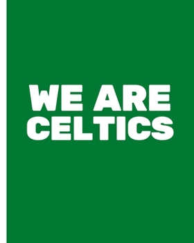 WE ARE CELTICS: Basketball Game Stats Book, Large Size (8" X 10"), 164 Pages (82 Games), Log The Best Player You Love, Coaching Notebook, Basketball ... and Tactics for Basketball (NBA TEAM)