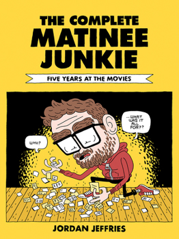 Paperback The Complete Matinee Junkie: Five Years at the Movies Book