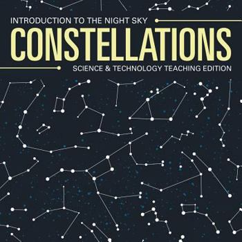 Paperback Constellations Introduction to the Night Sky Science & Technology Teaching Edition Book