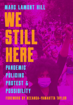 Paperback We Still Here: Pandemic, Policing, Protest, and Possibility Book
