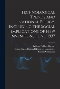 Paperback Technological Trends and National Policy, Including the Social Implications of new Inventions. June, 1937 Book