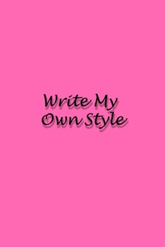 Write my own style: Plain Notebook. HOTPINK Cover with 100 Blanks page (6 x 9 inches) Special Design For Women, Writing, Doodling, Taking Notes, Sketching,: Write my own style