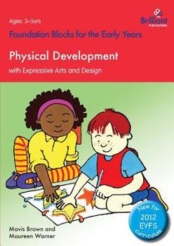 Paperback Physical Development with Expressive Arts and Design: Foundation Blocks for the Early Years Book