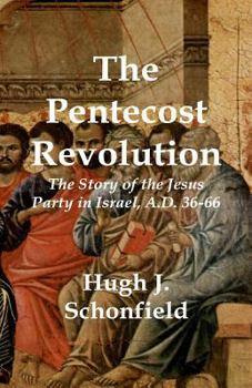 Paperback The Pentecost Revolution: The Story of the Jesus Party in Israel, A.D. 36-66 Book