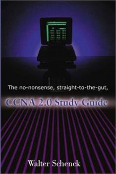 Paperback The No-Nonsense, Straight-To-The-Gut, CCNA 2.0 Study Guide Book