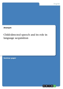 Paperback Child-directed speech and its role in language acquisition Book