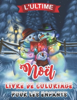 L'ultime Noël Livre De Coloriage Pour Less Enfants: Cadeau ou cadeau de Noël pour enfants Jumbo amusant pour les tout-petits et les enfants (French Edition)