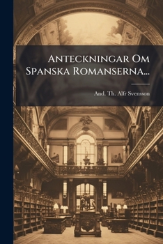 Paperback Anteckningar Om Spanska Romanserna... [Swedish] Book