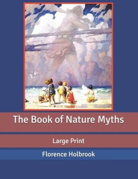 The Book of Nature Myths: Large Print