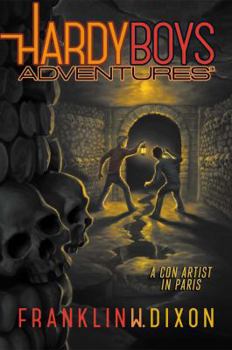 Con Artist in Paris (Volume 15) - Book #15 of the Hardy Boys Adventures