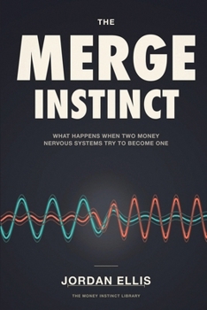 The Merge Instinct: What Happens When Two Money Nervous Systems Try to Become One