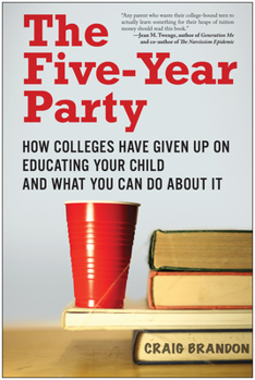 Paperback The Five-Year Party: How Colleges Have Given Up on Educating Your Child and What You Can Do about It Book