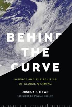Behind the Curve: Science and the Politics of Global Warming - Book  of the Weyerhaeuser Environmental Books