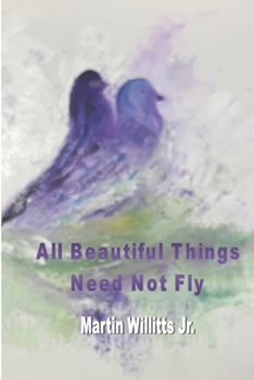 Paperback All Beautiful Things Need Not Fly Book