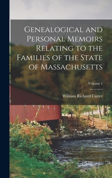 Hardcover Genealogical and Personal Memoirs Relating to the Families of the State of Massachusetts; Volume 1 Book