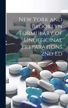 Hardcover New York and Brooklyn Formulary of Unofficinal Preparations 2Nd Ed Book