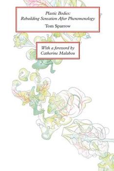 Paperback Plastic Bodies: Rebuilding Sensation After Phenomenology Book