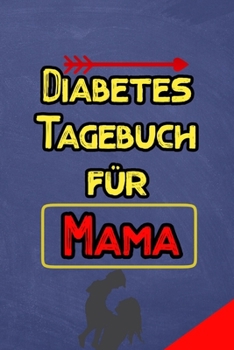 Diabetes Tagebuch für Mama: Diabetes Tagebuch | Insulin Logbuch für Diabetiker zum Ausfüllen und Eintragen für  2 Jahre (German Edition)