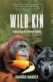 Wild Kin: Embracing Our Animal Family