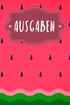 Ausgaben: Haushaltsbuch zum Ausfüllen mit praktischer monatlicher Bilanz - Motiv: Wassermelone