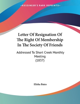 Paperback Letter Of Resignation Of The Right Of Membership In The Society Of Friends: Addressed To Short Creek Monthly Meeting (1837) Book