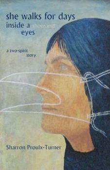 Paperback She Walks for Days Inside a Thousand Eyes: (A Two-Spirit Story) Book