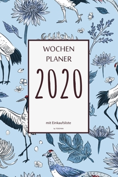 Wochenplaner 2020 mit Einkaufsliste: 6x9 Wochenplaner 2020 mit Einkaufsliste, Einkaufszettel, Essensplaner als Semesterplaner, Studienkalender, ... für das Jahr 2055 (German Edition)