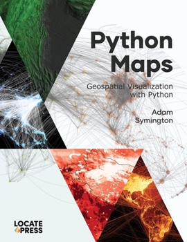 Paperback Python Maps: Geospatial Visualization with Python Book