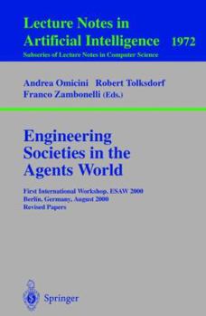 Paperback Engineering Societies in the Agents World: First International Workshop, Esaw 2000, Berlin, Germany, August 21, 2000. Revised Papers Book