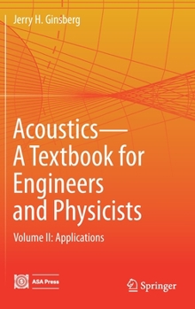 Hardcover Acoustics-A Textbook for Engineers and Physicists: Volume II: Applications Book
