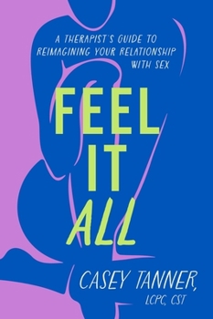 Paperback Orion Spring Feel It All A Therapists Guide to Reimagining Your Relationship with Sex. Book