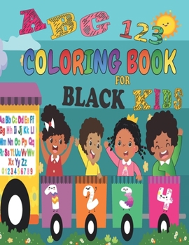 Paperback ABC 123 Coloring Book For Black Kids: Fun with Numbers, Letters, Shapes, Colors, for African American Kids and Toddlers Book