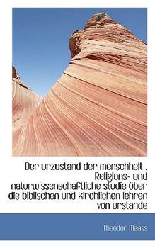 Paperback Der Urzustand Der Menschheit . Religions- Und Naturwissenschaftliche Studie Uber Die Biblischen Und [German] Book